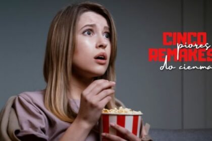 Cinco piores remakes do cinema