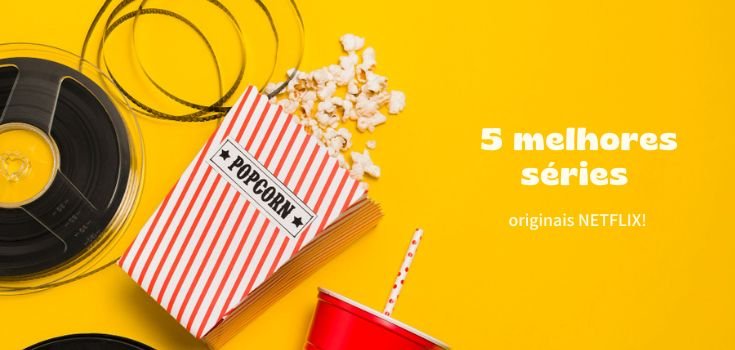 cinco melhores series originais netflix